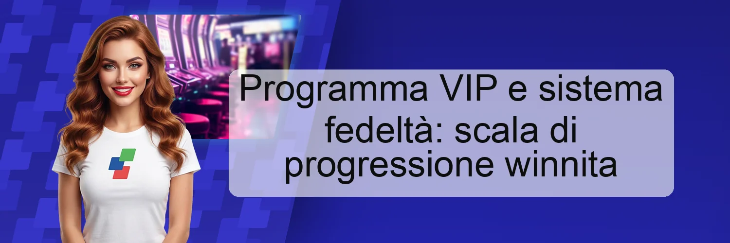 Programma VIP e sistema fedeltà: scala di progressione winnita